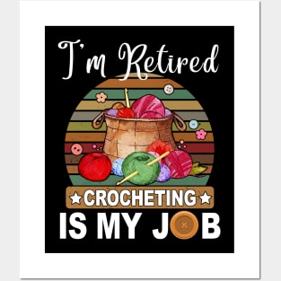I Retired Crocheting Is My Job Gift For Knitting Lover Posters and Art